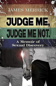 5* Review: Judge Me, Judge Me Not: A Memoir of Sexual Discovery – James&nbsp;Merrick