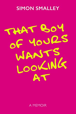 5* Review: That Boy of Yours Wants Looking At – Simon&nbsp;Smalley