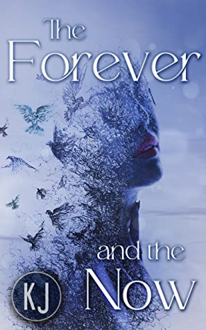 5* Review: The Forever and The Now –&nbsp;KJ